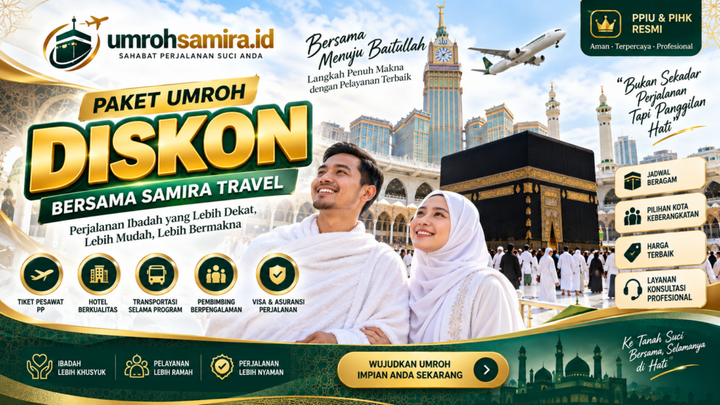 Tiket Umroh Diskon Samira Travel: Pilihan Hemat untuk Perjalanan Ibadah ke Tanah Suci